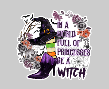2” Be a witch not a princess clear acrylic blanks for badge reels with matching vinyl decal, acrylic blank, decal, vinyl decal, Halloween witch acrylic blank, Be a witch blank, Halloween witch