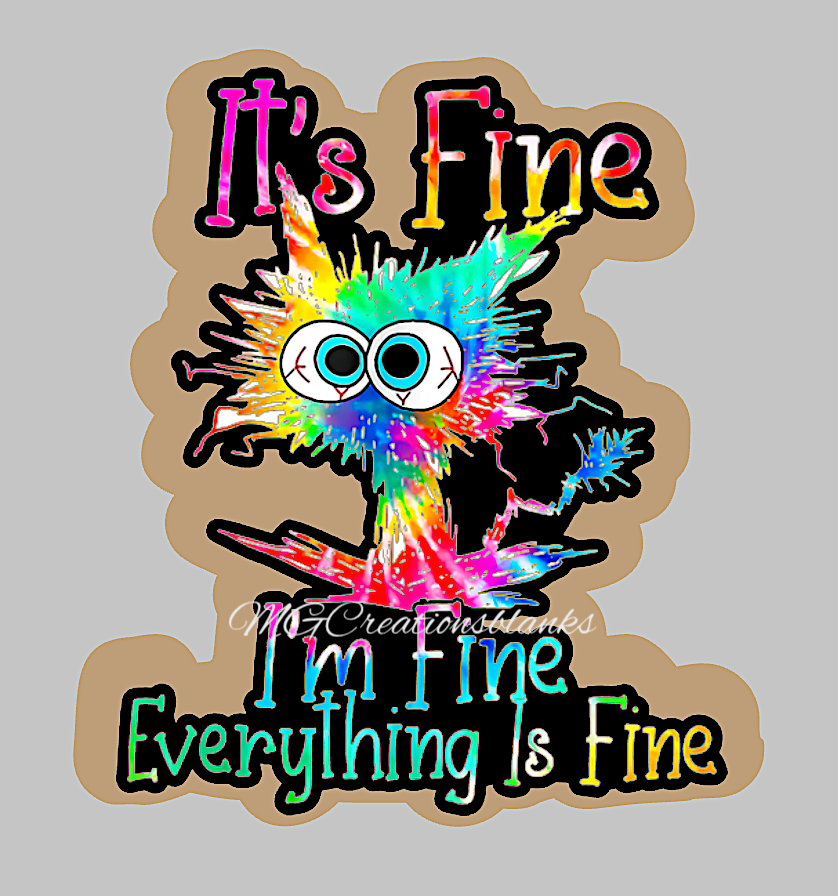 It's fine, I'm fine, Everything is fine clear acrylic blanks & vinyl decal, acrylic blank, decal, vinyl decal, cast acrylic, It's fine badge reel, acrylic blank