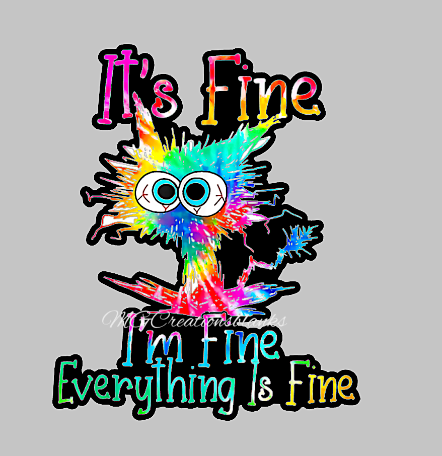 It's fine, I'm fine, Everything is fine clear acrylic blanks & vinyl decal, acrylic blank, decal, vinyl decal, cast acrylic, It's fine badge reel, acrylic blank