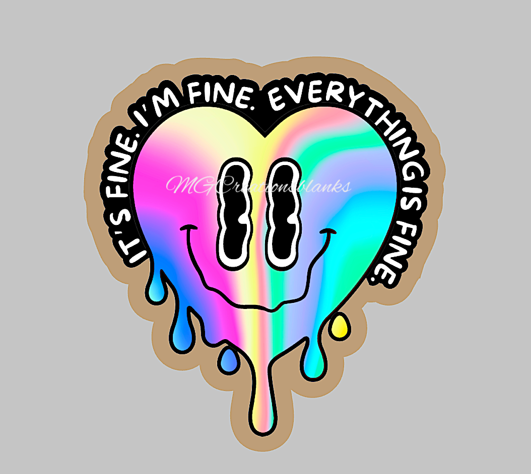 It's fine, I"m fine, Everything is fine clear acrylic blanks & vinyl decal, acrylic blank, decal, vinyl decal, cast acrylic, It's fine badge reel, acrylic blank