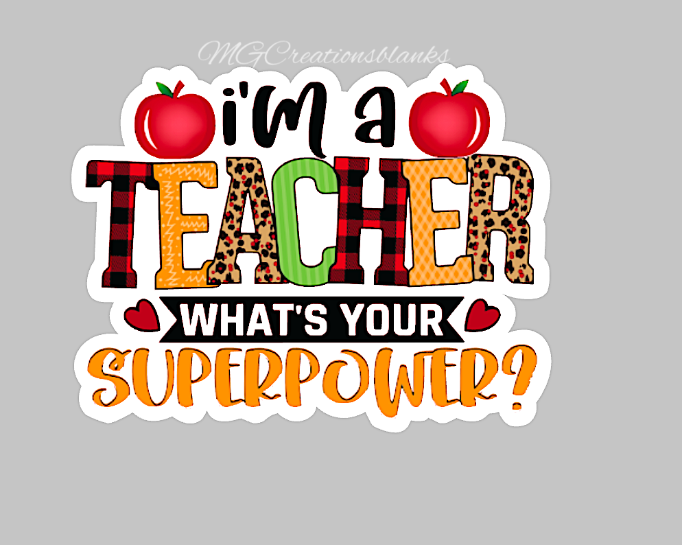 I'm a teacher what is your superpower clear acrylic blanks for badge reels & vinyl decal, acrylic blank, decal, vinyl decal, cast acrylic, teacher badge reel