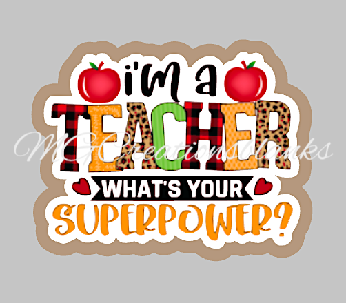 I'm a teacher what is your superpower clear acrylic blanks for badge reels & vinyl decal, acrylic blank, decal, vinyl decal, cast acrylic, teacher badge reel